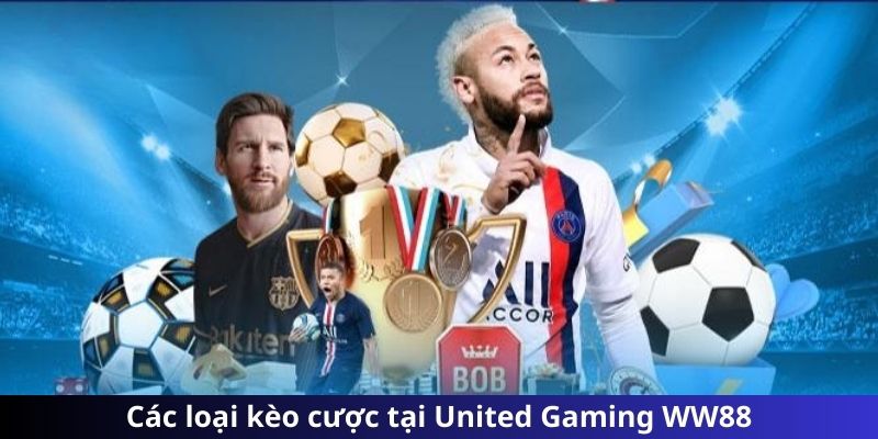 Các loại kèo cược tại United Gaming WW88