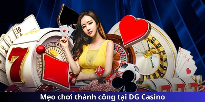 Mẹo chơi thành công tại DG Casino