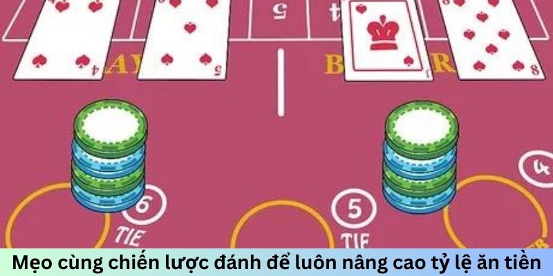 Mẹo cùng chiến lược đánh để luôn nâng cao tỷ lệ ăn tiền