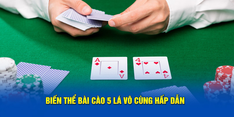 Biến thể bài cào 5 lá vô cùng hấp dẫn