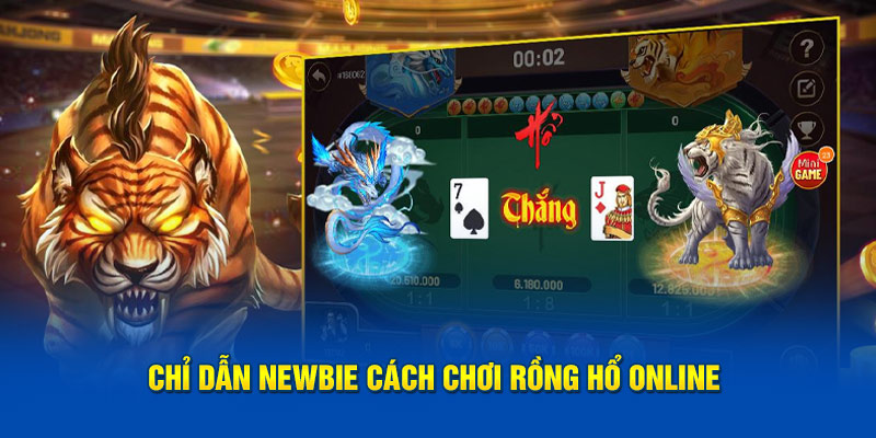 Chỉ dẫn newbie cách chơi Rồng Hổ online